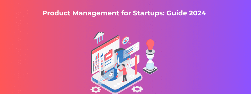 Product Management for Startups