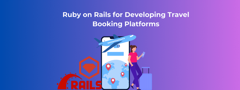 Ruby on Rails for Developing Travel Booking Platforms