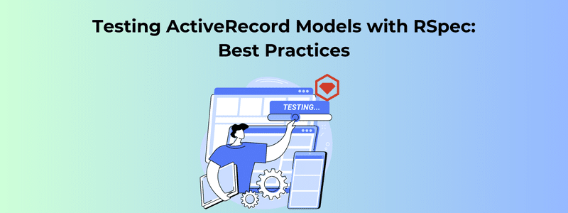 Testing ActiveRecord Models with RSpec Best Practices