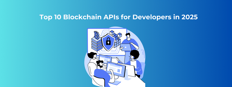 Top 10 Blockchain APIs for Developers in 2025